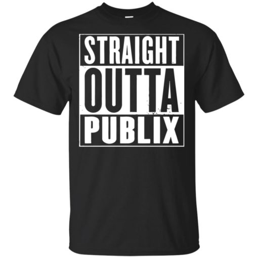 Straight outta publix shirt
