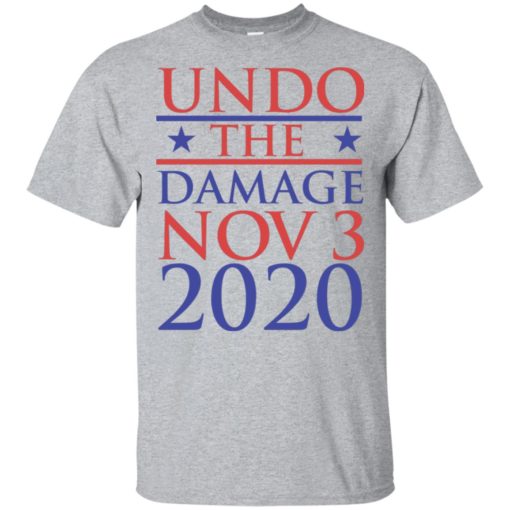 Undo the damage Nov 3 2020 shirt