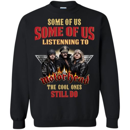 Some of us listening to Motorhead the cool ones still do shirt