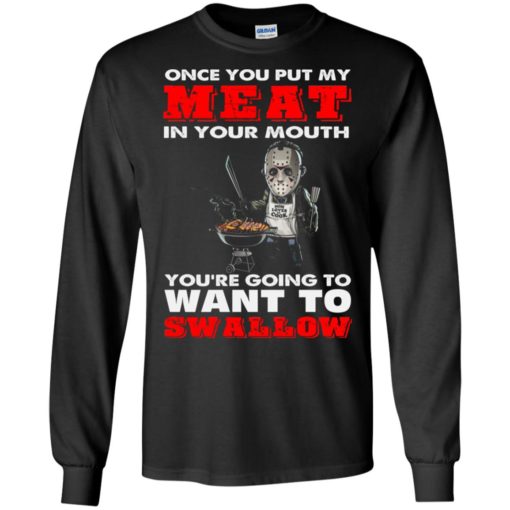 Jason Voorhees Once you put my meat in your mouth shirt