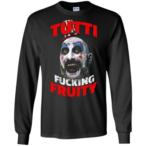 Captain Spaulding Tutti Fucking Fruity shirt