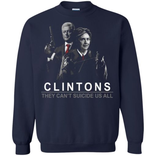 Clintons they can’t suicide us all shirt