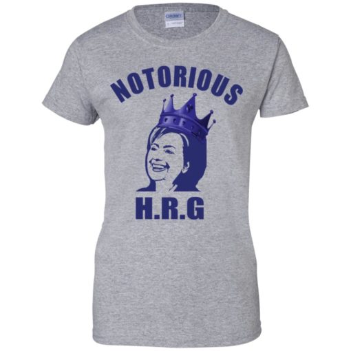 Hillary Notorious HRG shirt