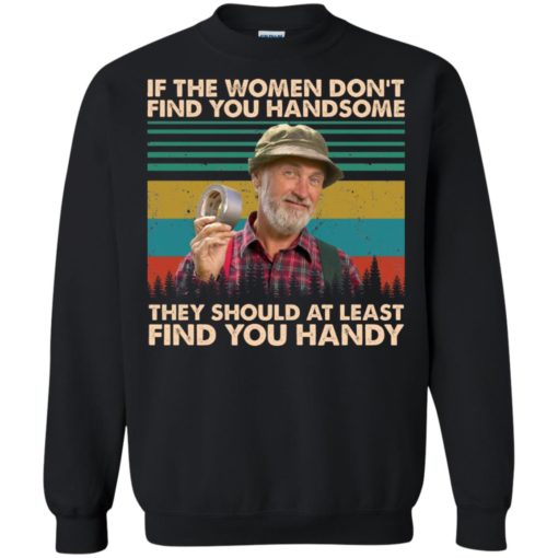 If the women don’t find you handsome they should at least find you handy shirt
