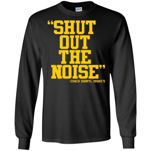 Coach Darryl Drake Shut Out The Noise shirt