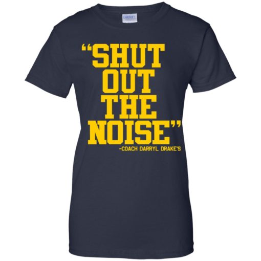 Coach Darryl Drake Shut Out The Noise shirt