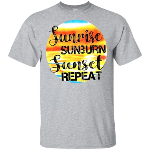 Sunrise Sunburn Sunset Repeat shirt