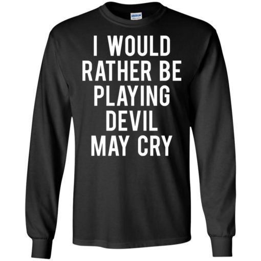 I would rather be playing devil may cry shirt