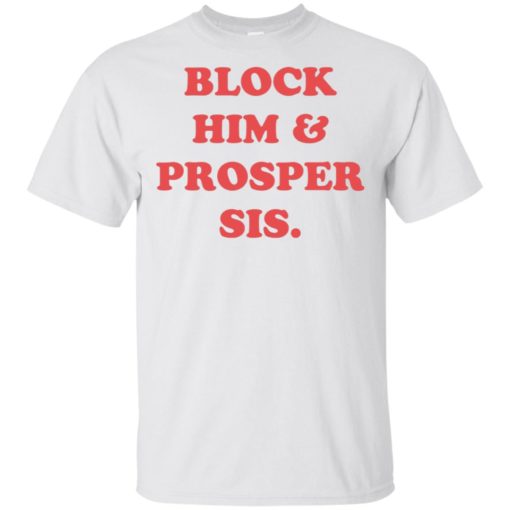 Block Him Prosper Sis shirt