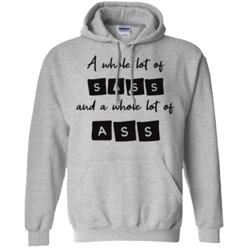 A whole lot of sass and a whole lot of ass shirt