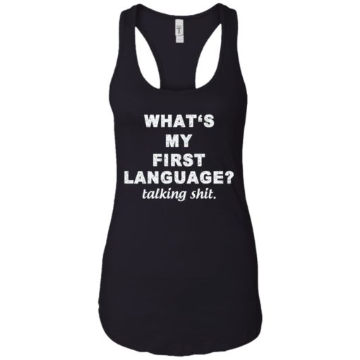 What’s my first language talking shit shirt