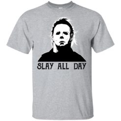 Michael Myers slay all day shirt