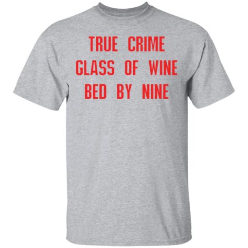 True crime glass of wine bed by nine shirt