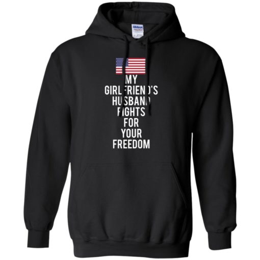 My girlfriend’s husband fights for your freedom shirt
