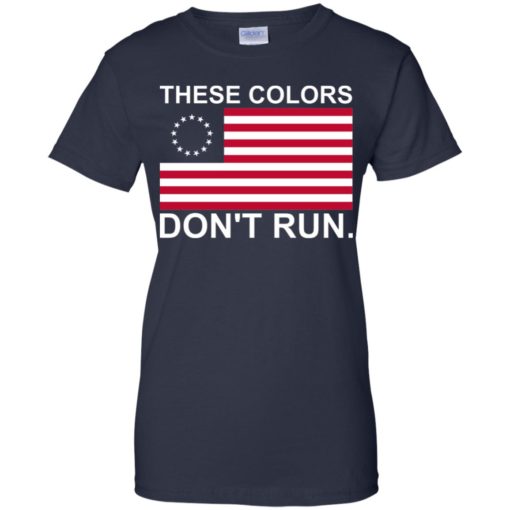 Betsy Ross flag these colors don’t run shirt
