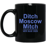 Ditch Moscow Mitch vote blue 2020 mug