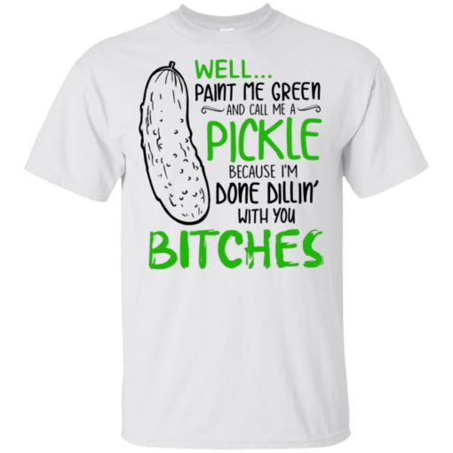 Well paint me green and call me a Pickle shirt