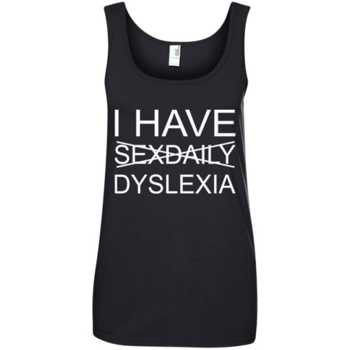 I have sexdaily dyslexia shirt