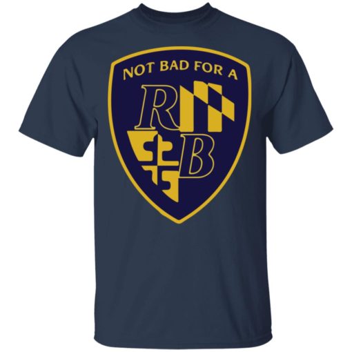 Not Bad For a RB Baltimore shirt
