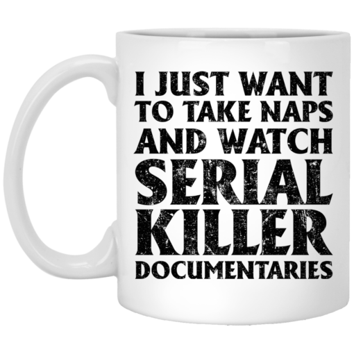 i just want to take naps and watch serial killer