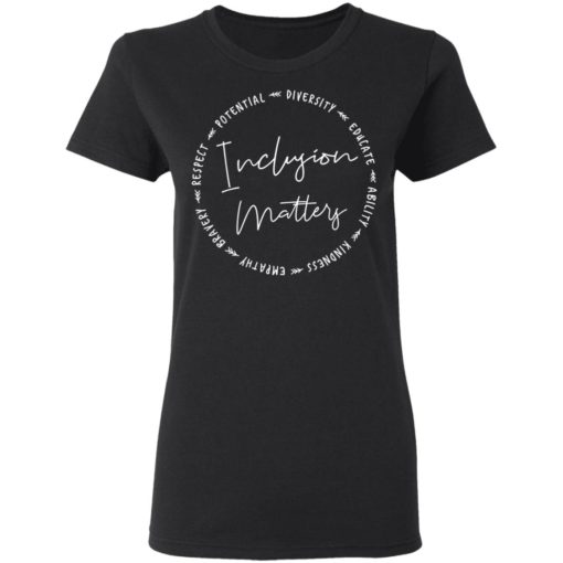 Inclusion Matters With Empathy Bravery shirt