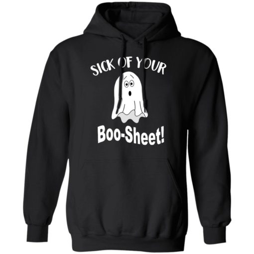 Sick of your boo sheet shirt
