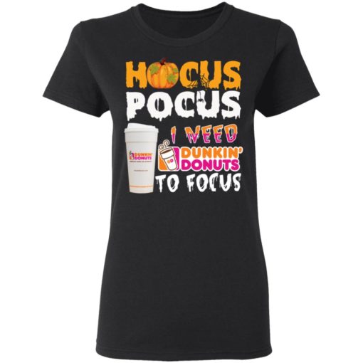 Hocus Pocus I need Dunkin Donuts to focus shirt