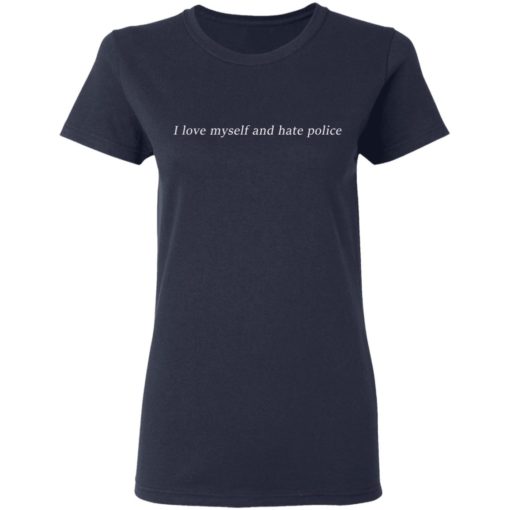I love myself an hate police shirt