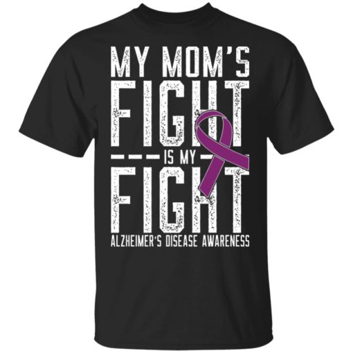My Mom’s fight is my fight Alzheimer’s Disease awareness shirt