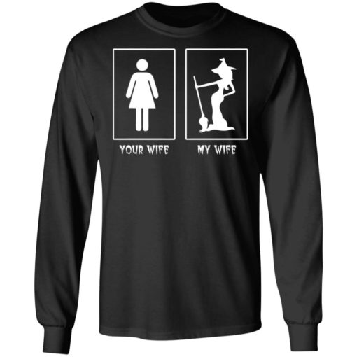 Witch your wife my wife shirt