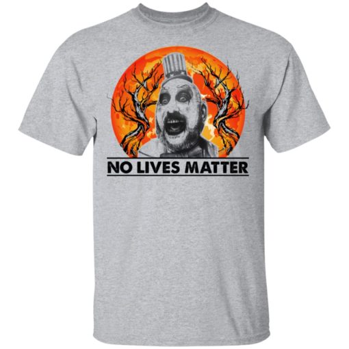 Captain Spaulding’s No lives matter shirt