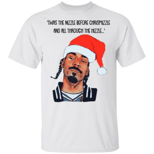 Snoop Dogg Twas the nizzle before Christmizzle and all through the hizzle sweatshirt