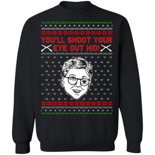 Ralphie A Christmas Story You’ll shoot your eye out kid sweatshirt