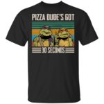 Pizza dude's got 30 seconds vintage shirt