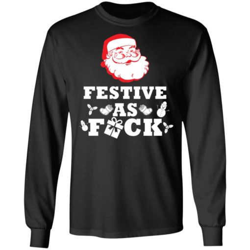 Santa Festive as Fuck Christmas sweatshirt