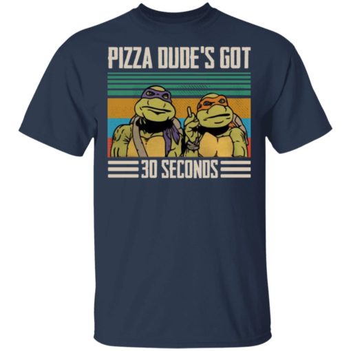 Pizza dude’s got 30 seconds vintage shirt