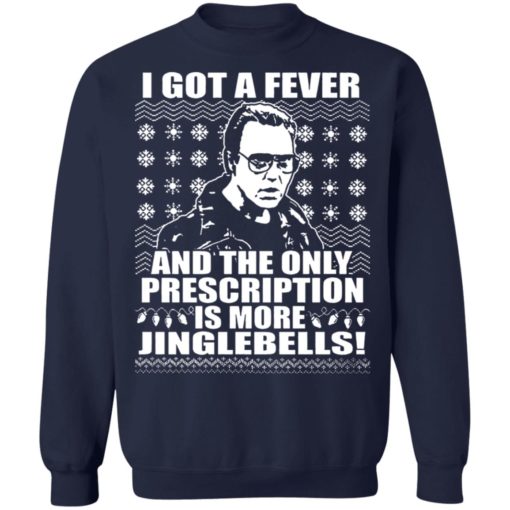 I got a fever and the only prescription is more jingle bells Christmas sweater