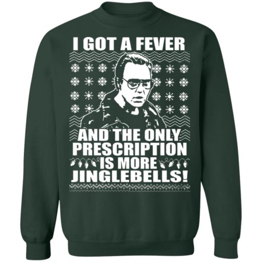 I got a fever and the only prescription is more jingle bells Christmas sweater