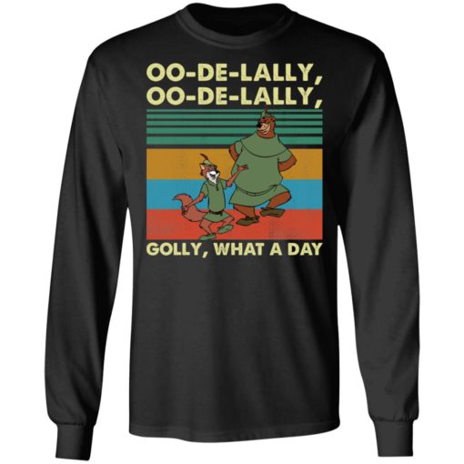 Oo de Lally Oo de Lally Golly what a day shirt