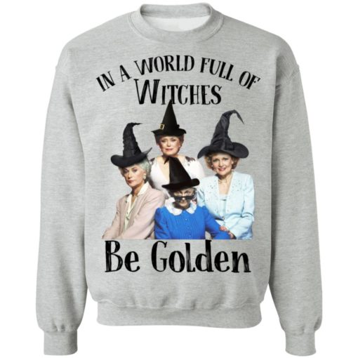 In a world full of witches be Golden shirt