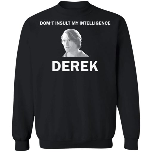 The Bachelor Don’t Insult My Intelligence Derek shirt