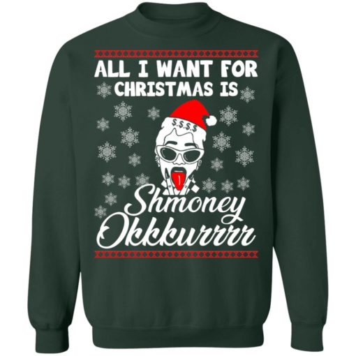 All I want for Christmas is Shmoney Okurrr sweatshirt