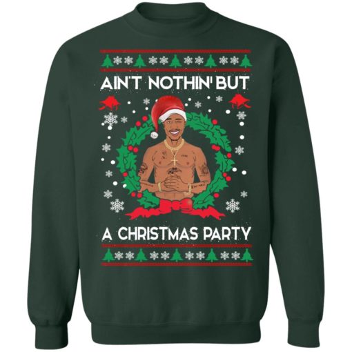 Tupac Ain’t nothin but a Christmas Party ugly sweatshirt