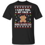 Gingerbread I can't feel my face when I'm with you Christmas sweatshirt