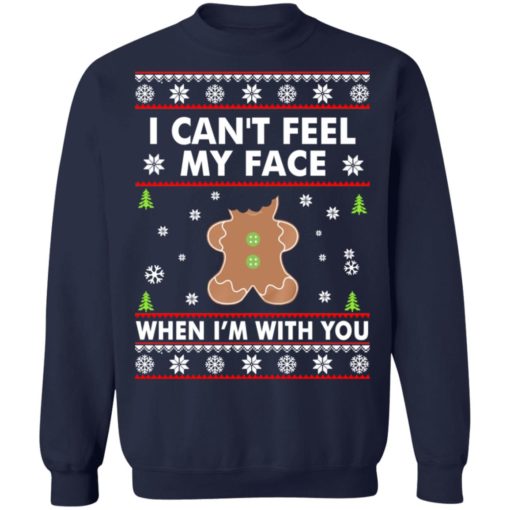 Gingerbread I can’t feel my face when I’m with you Christmas sweatshirt