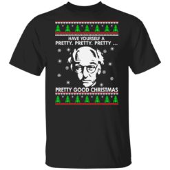 Larry David Have yourself a pretty pretty pretty good Christmas sweatshirt