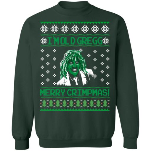 I’m Old Gregg Merry Crimpmas Christmas sweatshirt