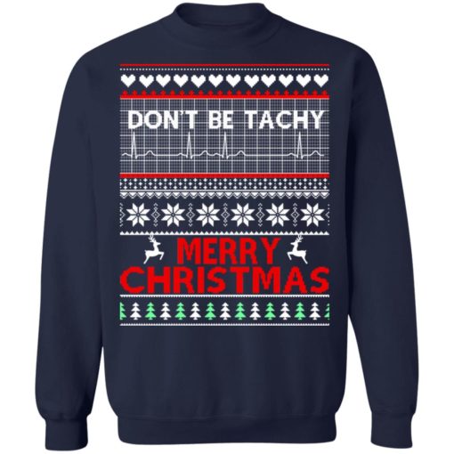Don’t be Tachy Merry Christmas sweatshirt