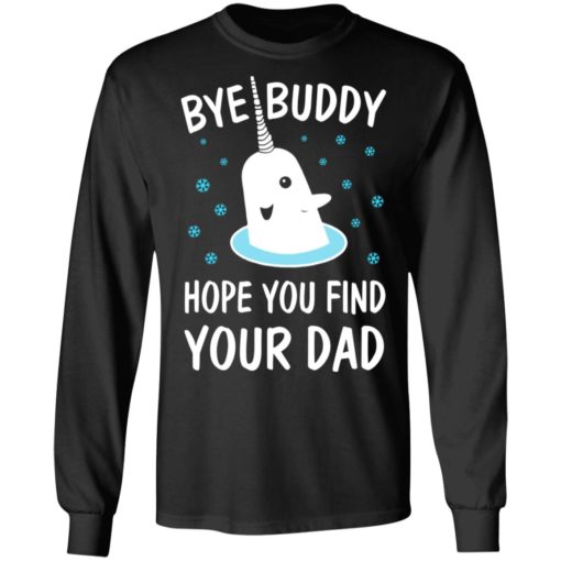Bye Buddy Hope You Find Your Dad Christmas sweatshirt