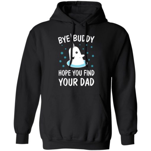 Bye Buddy Hope You Find Your Dad Christmas sweatshirt